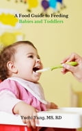 A Food Guide to Feeding Babies and Toddlers