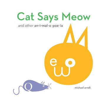 Cat Says Meow: And Other Animalopoeia