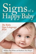 Signs of a Happy Baby: The Baby Sign Language Book