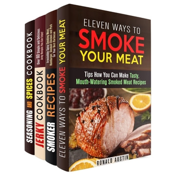 Smoke Your Meat: Mouthwatering Smoked Meat Recipes, Jerky Cookbook and Spice Mixes for Your Best Barbecue: Real BBQ & Smoker Recipes