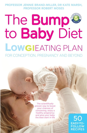 The Bump to Baby Diet: Low GI Eating Plan for Conception, Pregnancy and Beyond