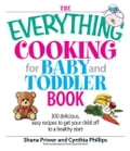 The Everything Cooking For Baby And Toddler Book