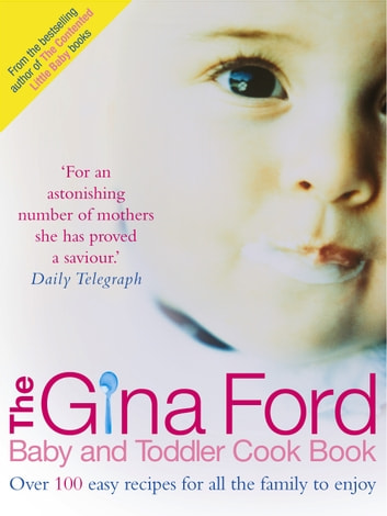 The Gina Ford Baby and Toddler Cook Book: Over 100 easy recipes for all the family to enjoy