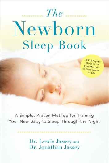 The Newborn Sleep Book: A Simple, Proven Method for Training Your New Baby to Sleep Through the Night