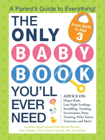 The Only Baby Book You'll Ever Need: A Parent's Guide to Everything!