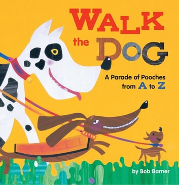 Walk the Dog: A Parade of Pooches from A to Z